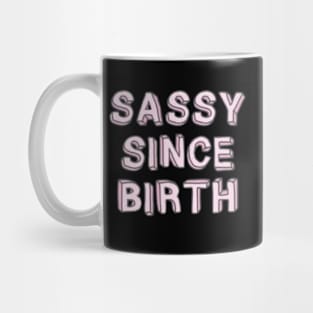 sassy since birth Mug